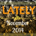 Lately // November 2014