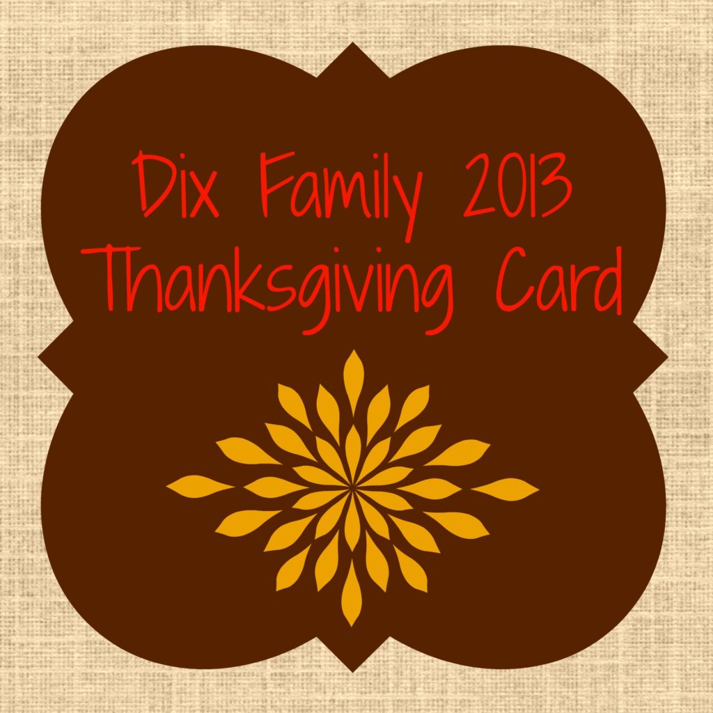 Dix Family 2013 Thanksgiving Card