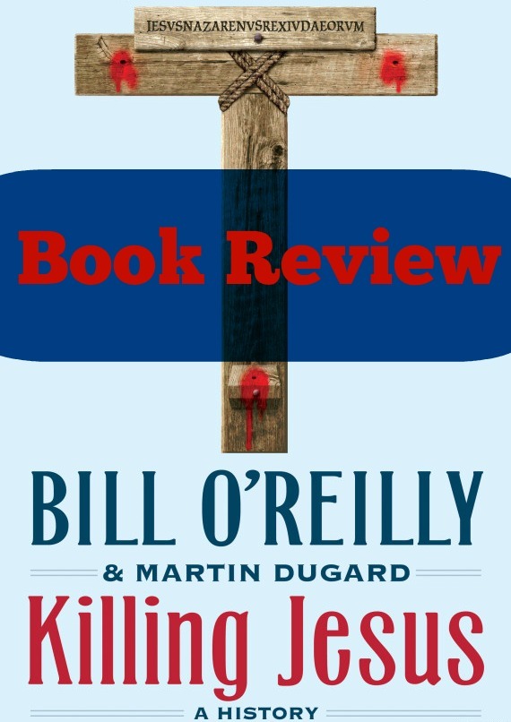 Killing Jesus Book Review