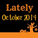 Lately // October 2014