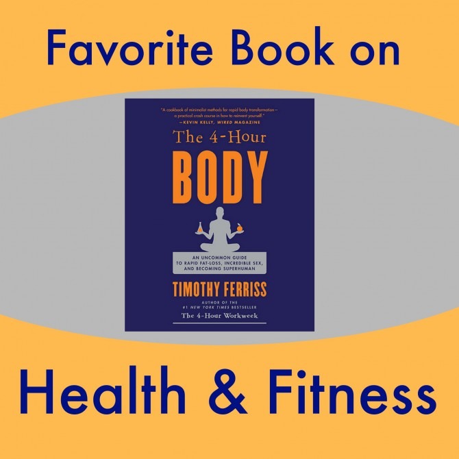 Favorite Book on Health and Fitness 4-Hour Body