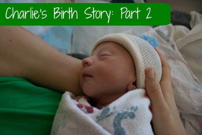 Charlie's Birth Story Part 2
