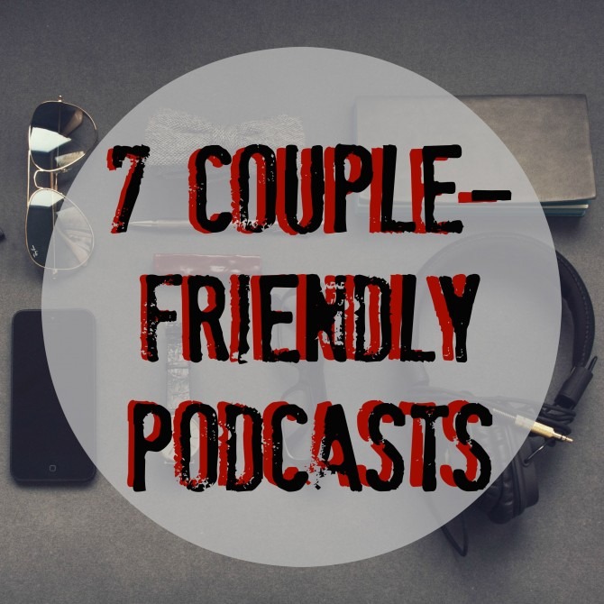 Couple-Friendly Podcasts