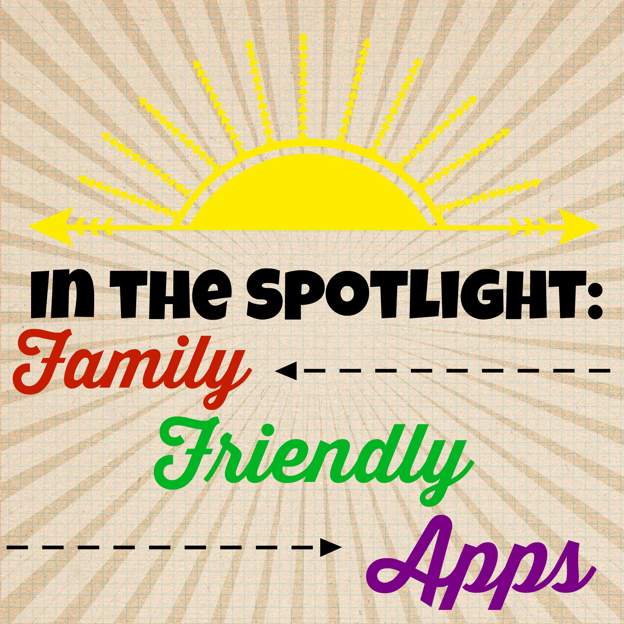 in-the-spotlight-family-friendly-apps-i-m-loving-right-now