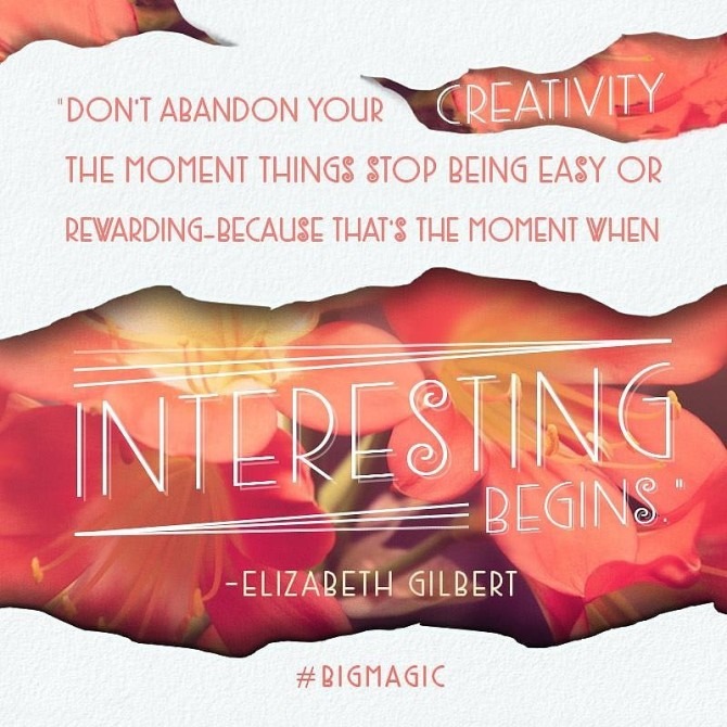 Quote from Elizabeth Gilbert Big Magic