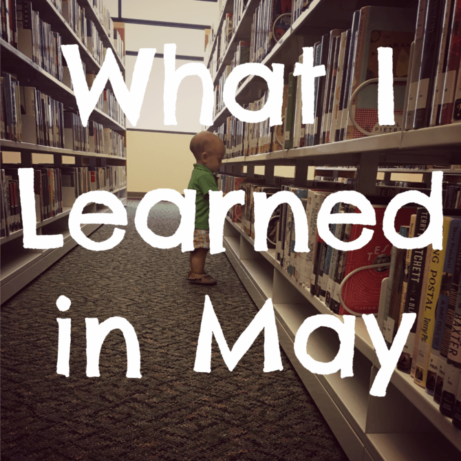What I Learned in May